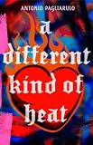 A Different Kind of Heat,
Antonio Pagliarulo