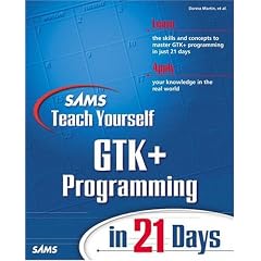 Sams Teach Yourself GTK+ Programming in 21 Days (Sams Teach Yourself)