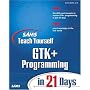 Sams Teach Yourself GTK+ Programming in 21 Days (Sams Teach Yourself)