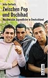 Zwischen Pop und Dschihad. Muslimische Jugendliche in Deutschland - Julia Gerlach