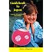 Guidebook to Japan: What the other guidebooks won't tell you