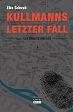 Kullmanns letzter Fall: Ein Saarlandkrimi