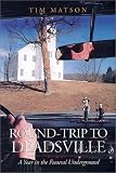 Round-Trip to Deadsville: A Year in the Funeral Underground
