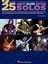 25 Great Blues Guitar Solos: Transcriptions * Lessons * Bios * Photos