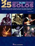 25 Great Blues Guitar Solos: Transcriptions * Lessons * Bios * Photos 25 Great Blues Guitar Solos: Transcriptions * Lessons * Bios * Photos