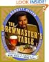 The Brewmaster's Table : Discovering the Pleasures of Real Beer with Real Food