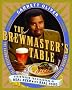 The Brewmaster's Table: Discovering the Pleasures of Real Beer with Real Food The Brewmaster's Table: Discovering the Pleasures of Real Beer with Real Food