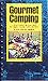 Gourmet Camping: A Menu Cookbook and Travel Guide for Campers, Canoeists, Cyclists, and Skiers
