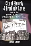 City of Sisterly and Brotherly Loves: Lesbian and Gay Philadelphia, 1945-1972 (The Chicago Series on Sexuality, History, and Society)