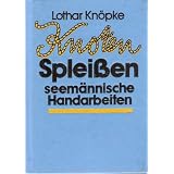 Knoten, Spleissen, seem�nnische Handarbeitenvon "Lothar Kn�pke"