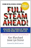 Full Steam Ahead!: Unleash the Power of Vision in Your Company and Your Life