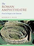 The Roman Amphitheatre: From its Origins to the Colosseum