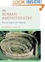 The Roman Amphitheatre: From its Origins to the Colosseum