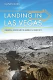 Landing in Las Vegas: Commercial Aviation and the Making of a Tourist City (Shepperson Series in Nevada History)