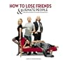 How To Lose Friends & Alienate People