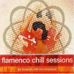 CD-Charts  Music : Flamenco Chill Sessions: The Flamenco Chill Out Compilation