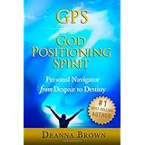 gps god positioning spirit personal navigator from despair to destiny