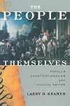 The People Themselves: Popular Constitutionalism and Judicial Review