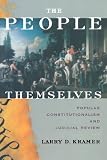 The People Themselves: Popular Constitutionalism and Judicial Review
