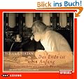 Das Ende ist mein Anfang: Ein Vater, ein Sohn und die gro�e Reise des Lebens