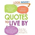 Quotes to Live By: Words That Inspire Those Who Inspire Us