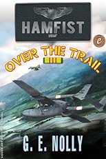 Hamfist Over The Trail: The Air Combat Adventures of Hamilton "Hamfist" Hancock (The Adventures of Hamilton "Hamfist" Hancock) 