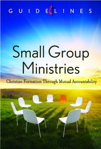 Guidelines for Leading Your Congregation 2013-2016 - Small Group Ministries: Christian Formation Through Mutual Accountability (Guidelines Leading Congregation)