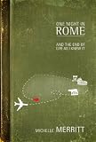 travel to italy One Night in Rome: And the End of Life as I Knew it