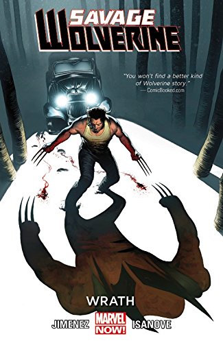 Savage Wolverine Volume 3: Wrath (Marvel Now), by Phil Jimenez, Richard Isanove Savage Wolverine Volume 3: Wrath (Marvel Now), by Phil Jimenez, Richard Isanove