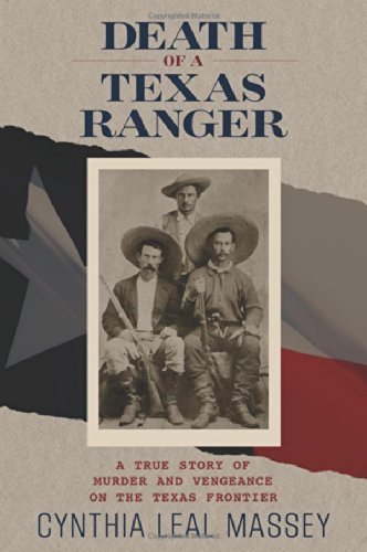Death of a Texas Ranger: A True Story Of Murder And Vengeance On The Texas Frontier by Massey, Cynthia (2014) Paperback