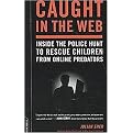 Caught in the Web (Inside the Police Hunt to Rescue Children from Online Predators) (Paperback)