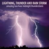 Amazing Two Hour Midnight Thunderstorm