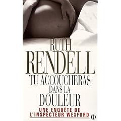 Tu accoucheras dans la douleur : Une enqu�te de l'inspecteur Wexford