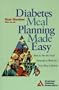 Diabetes Meal Planning Made Easy : How to Put the Food Pyramid to Work for You