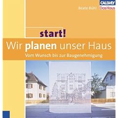 Start! Wir planen unser Haus - Vom Wunsch bis zur Baugenehmigung (Broschiert)