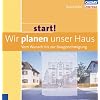 Start! Wir planen unser Haus - Vom Wunsch bis zur Baugenehmigung