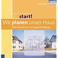 Start! Wir planen unser Haus - Vom Wunsch bis zur Baugenehmigung