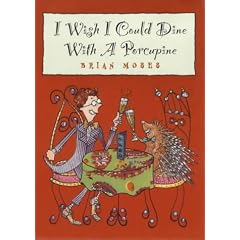 I Wish I Could Dine with a Porcupine (Poetry)