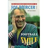 Football With A Smile: Authorised Biog of Joe Mercer, OBE (Manchester City, Everton, Arsenal, England, Coventry City, Aston Villa, & Sheffield United)by Gary James