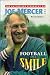 Football With A Smile: Authorised Biog of Joe Mercer, OBE (Manchester City, Everton, Arsenal, England, Coventry City, Aston Villa, & Sheffield United)