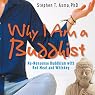 Why I Am a Buddhist: No-Nonsense Buddhism with Red Meat and Whiskey