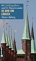 In und um L&uuml;beck: 66 Lieblingspl&auml;tze und 11 Naturwunder
