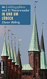 In und um L�beck: 66 Lieblingspl�tze und 11 Naturwunder - Dieter B�hrig