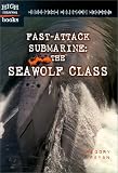 Fast-Attack Submarine: The Seawolf Class (High-Tech Military Weapons)