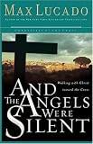 And The Angels Were Silent : Walking with Christ toward the Cross
