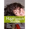 HaarSprechStunde: Gesunde L�sungen f�r sch�nes Haar. Mehr als 100 Experten-Tipps zur effektiven Selbsthilfe bei Haarausfall, Schuppen und gesch�digtem Haar