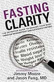 Fasting Clarity: The Definitive Guide to Healing Your Body Through Intermittent and Extended Fasting