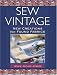 Sew Vintage: New Creations from Found Fabrics
