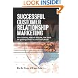 Successful Customer Relationship Marketing: New Thinking, New Strategies, New Tools for Getting Closer to Your Customers'