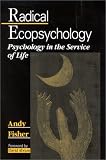Radical Ecopsychology: Psychology in the Service of Life (Suny Series in Radical Social and Political Theory)
